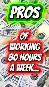 The REAL Benefits of Working 80 Hours a Week.