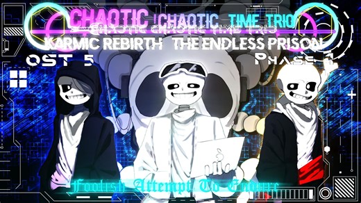 [除夕特辑]Chaotic！Chaotic Time Trio-Karmic Rebirth · The Endless Prison PHASE1 以卵击石