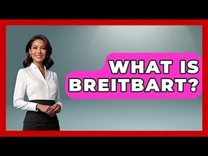 What Is Breitbart? - The Right Politics