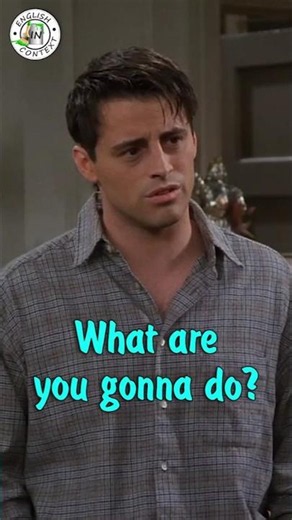 Pronunciation: "What Are You Gonna Do?"