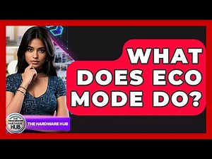 What Does Eco Mode Do? - The Hardware Hub