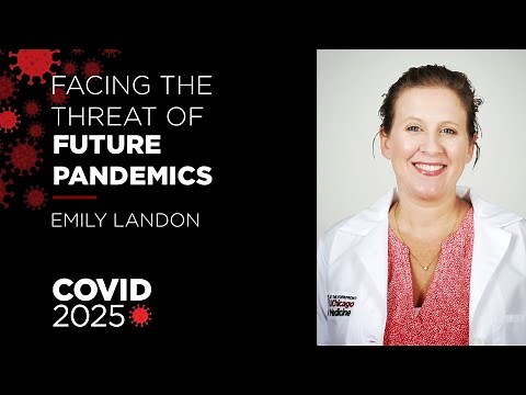 COVID 2025: How to Face the Threat of Future Pandemics: Dr. Emily Landon