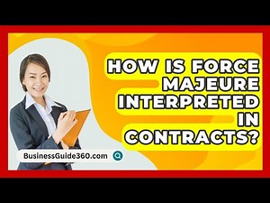 How Is Force Majeure Interpreted In Contracts? - BusinessGuide360.com