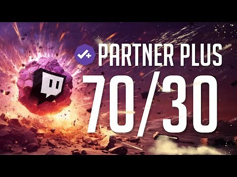 70/30 with TWITCH PARTNER PLUS??
