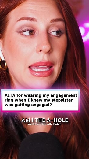 AITA for wearing my engagement ring when I knew my sister was getting engaged? #bridezilla #wedding #aita #reddit #redditstories #redditreadings #charlottedobre