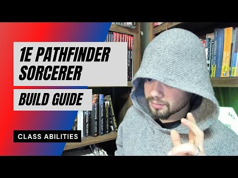 1E Pathfinder Sorcerer Guide - Class Abilities