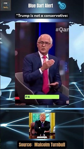 Malcolm Turnbull: Trump Is No Conservative — He’s an Authoritarian Populist.