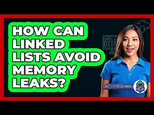 How Can Linked Lists Avoid Memory Leaks? - Next LVL Programming