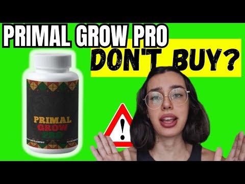 PRIMAL GROW PRO REVIEW 2025 ❌ TRUTH REVEALED – BENEFITS, SIDE EFFECTS & DOES IT BOOST MALE LIBIDO?