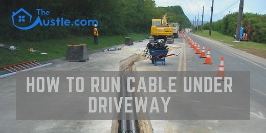 How to Run Cable Under Driveway Perfectly without Hassle