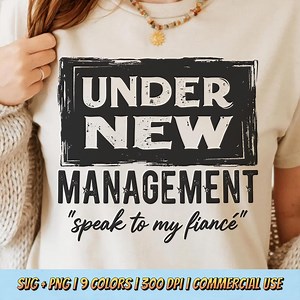 Under New Management Speak to My Fiance T-shirt Design PNG SVG - Funny Quote Engagement Humor Couple Digital Graphic Aesthetic Sublimation - Etsy