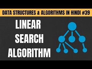 Linear Search Algorithm in Hindi | C Program | Time Complexity - Tutorial #39