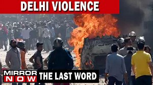 WATCH: Delhi Riot Reportage Anatomy: 10 big challenges of covering the mayhem | The Last Word