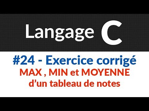 Langage C : Cours et exercices corrigés : #24- Exercice corrigé max min et moyenne d'un tableau