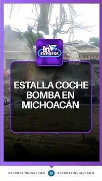 Car bomb explodes in front of Coahuayana police station | Reporte Indigo