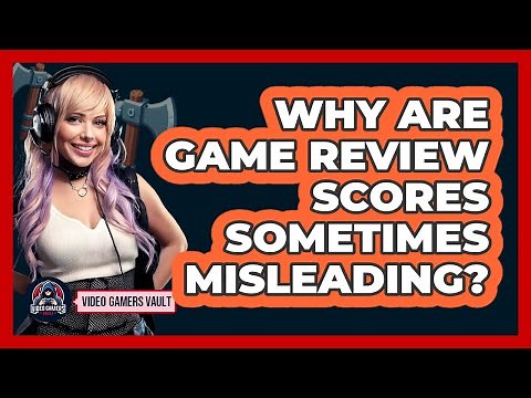 Why Are Game Review Scores Sometimes Misleading? - Video Gamers Vault