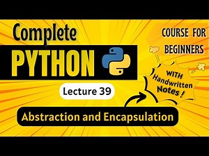 Abstraction & Encapsulation in Python | Python for Beginners | Lecture 39
