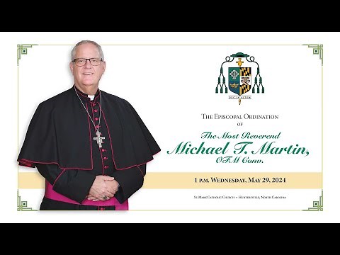 Episcopal Ordination Mass for Bishop Michael Martin