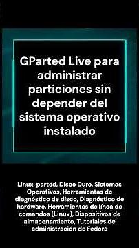 GParted Live para administrar particiones sin depender del sistema operativo instalado