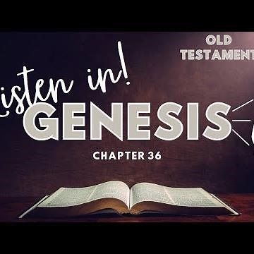 Summary of The Book of Genesis Chapter 36 of the Holy Bible (KJV) - Listen and Read Along