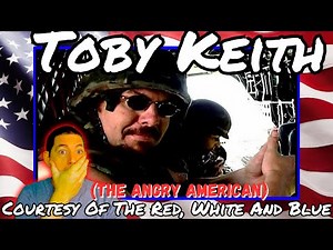 Toby Keith - Courtesy Of The Red, White And Blue (The Angry American) First Time Reaction!
