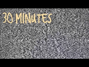 30 Minutes of TV Static - White Noise