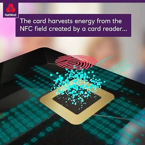 We currently have a group of customers testing NatWest biometric payment cards. But what is it that powers the card? Intrigued? Keep watching... 🤔 The cards being tested have been developed with digital security experts Gemalto and VISA. They'll make paying easier and more secure, allowing contactless payments over the usual £30 limit using fingerprint authentication instead of Chip & PIN. We're not currently recruiting any more customers to take part in this trial, but keep following us on soc