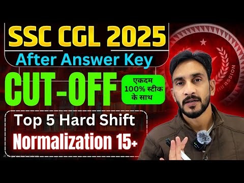 SSC CGL Cut Off 2025 | Top 10 Hard Shift + Normalization | Tier 1 Safe Cut off SSC CGL 2025
