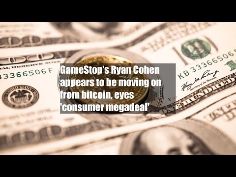 GameStop's Ryan Cohen appears to be moving on from bitcoin, eyes 'consumer megadeal'