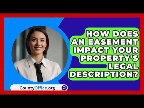 How Does An Easement Impact Your Property's Legal Description? - CountyOffice.org