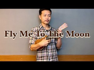 【ウクレレ演奏動画】Fly Me To The Moon