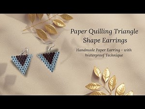 DIY Waterproof Triangle Earrings Paper Quilling Jewelry Tutorial for Beginners