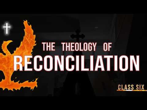 The Theology of Reconciliation | Alive! Year 3, Class Six