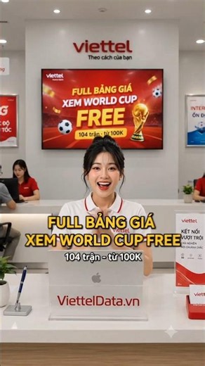 Tổng hợp 10 gói cước 4G 5G Viettel xem World Cup 2026 miễn phí trên TV360 — từ 100K