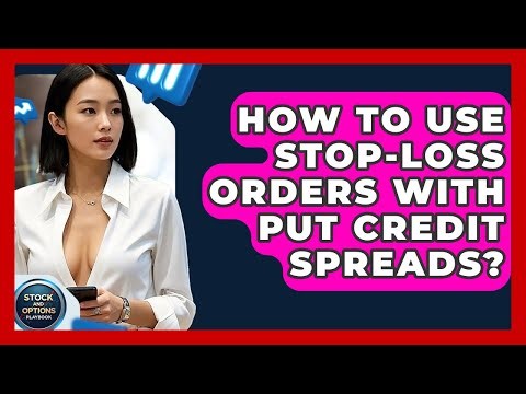 How To Use Stop-Loss Orders With Put Credit Spreads? - Stock and Options Playbook