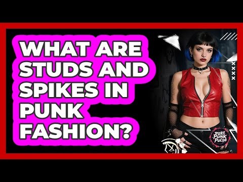 What Are Studs And Spikes In Punk Fashion?