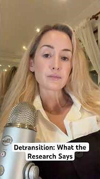 Detransition: What the Research Says (Not just the Internet)