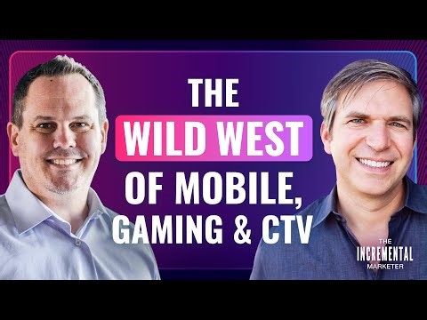 The Wild West of Mobile, Gaming & CTV | Andrew Wohlwend on The Incremental Marketer