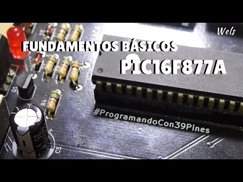 Fundamentos Básicos PIC16F877A - TUTORIAL Básico PIC16F877A - Wels Theory