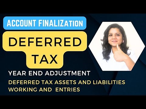 Deferred Tax. Deferred Tax Asset and Liability. Entry of Deferred Tax. Account Finalization.