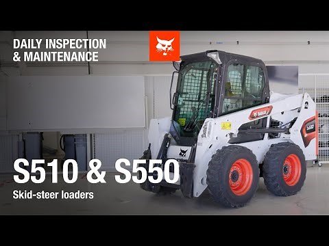 Daily inspection and maintenance Bobcat S510 and S550 Skid-steer loaders