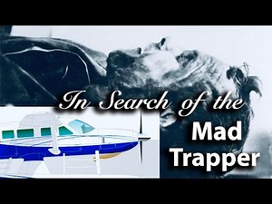 The Mad Trapper of the Rat River - A Quest To Find The Relic