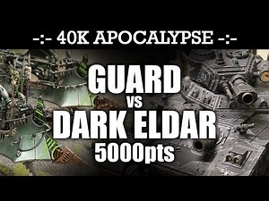 APOCALYPSE Imperial Guard vs Dark Eldar 40K Battle Report EPIC SNATCH AND GRAB! 7th Ed 5000pts | HD