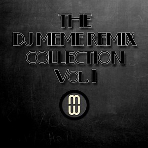 Various - The DJ Meme Remix Collection Vol. 1