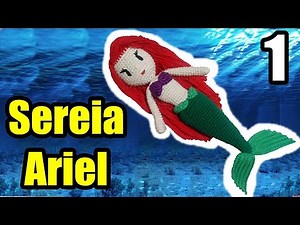 Sereia Amigurumi - Sereia de Crochê - 1ª Parte (Boneca Amigurumi)