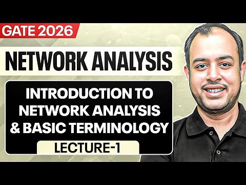 Lec-01 | Network Analysis & Basic Terminology | Network Analysis | GATE 2026 | Ankit Goyal