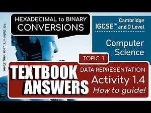 Cambridge IGCSE Computer Science - TEXTBOOK ACTIVITY 1.4 - Convert BINARY to HEXADECIMAL & Answers