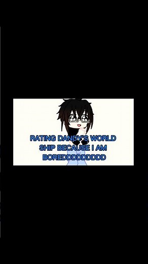 ll Rating Dandy's world ship ll #viralshortvideo #roblox #lunimememes #Ships #dandysworld