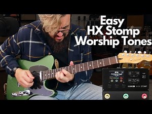 Easy HX Stomp Worship Tones (Step-by-step Guide)