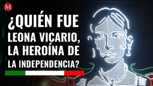 ¿Quién fue Leona Vicario, la heroína de la Independencia y por qué 202